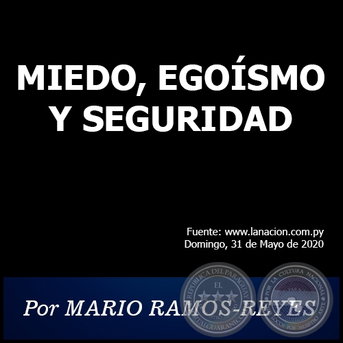 MIEDO, EGOSMO Y SEGURIDAD - Por MARIO RAMOS-REYES - Domingo, 31 de Mayo de 2020